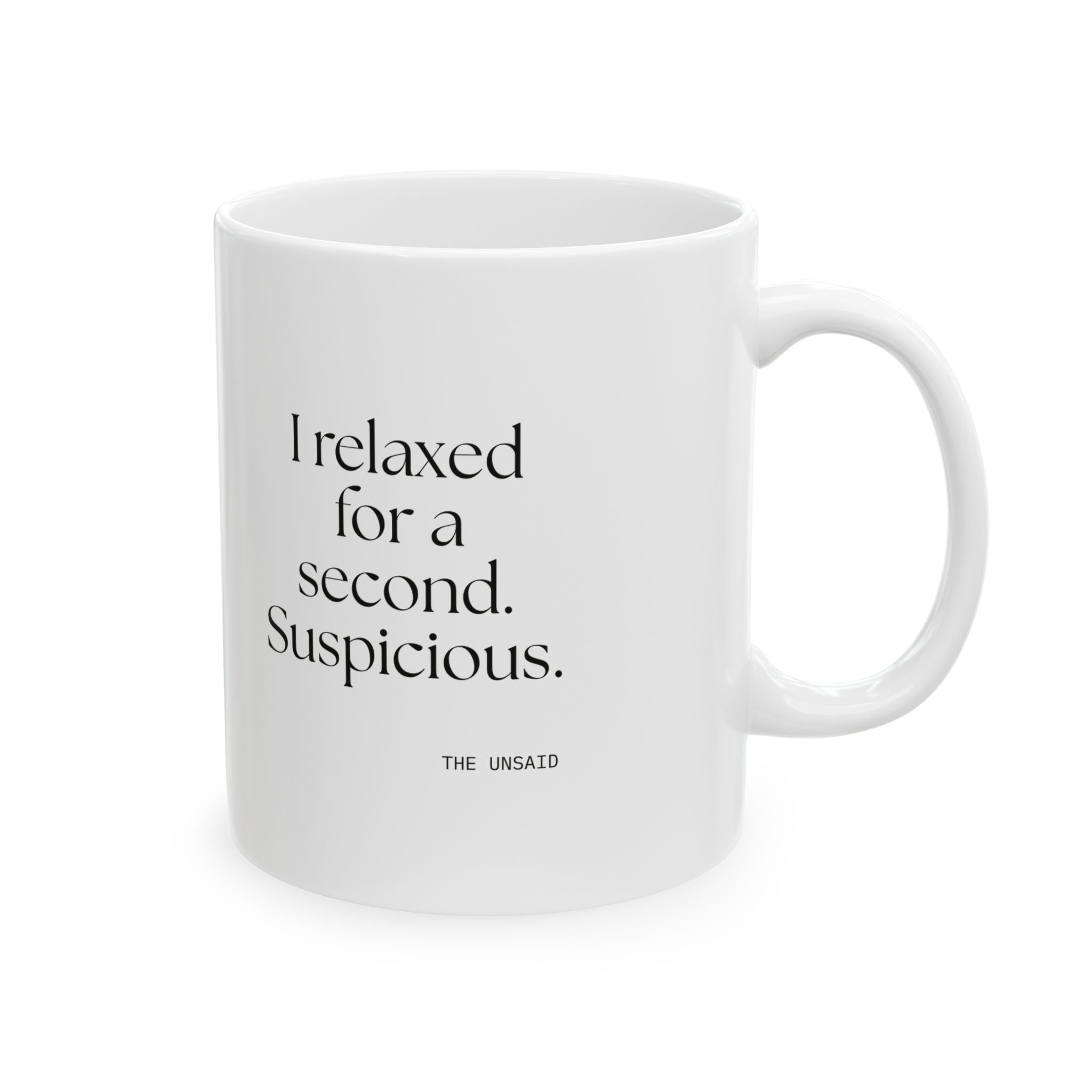I relaxed for a second. Suspicious - Coffee Mug - For Quiet Minds