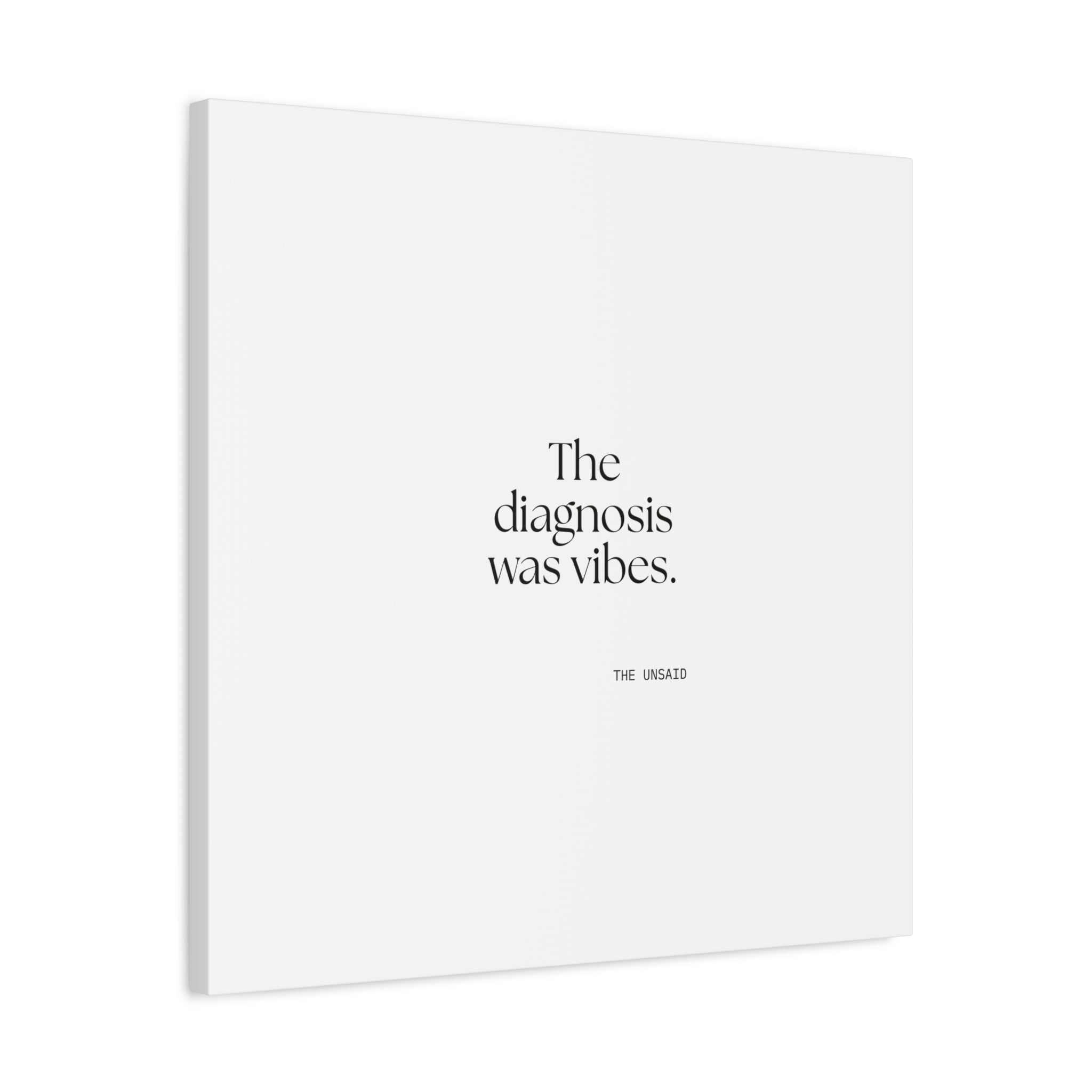The diagnosis was vibes - Canvas Print - For Overthinkers