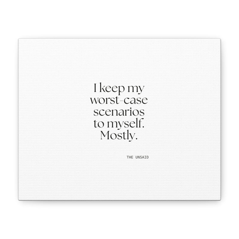 Canvas Print — I keep my worst-case scenarios to myself. Mostly.