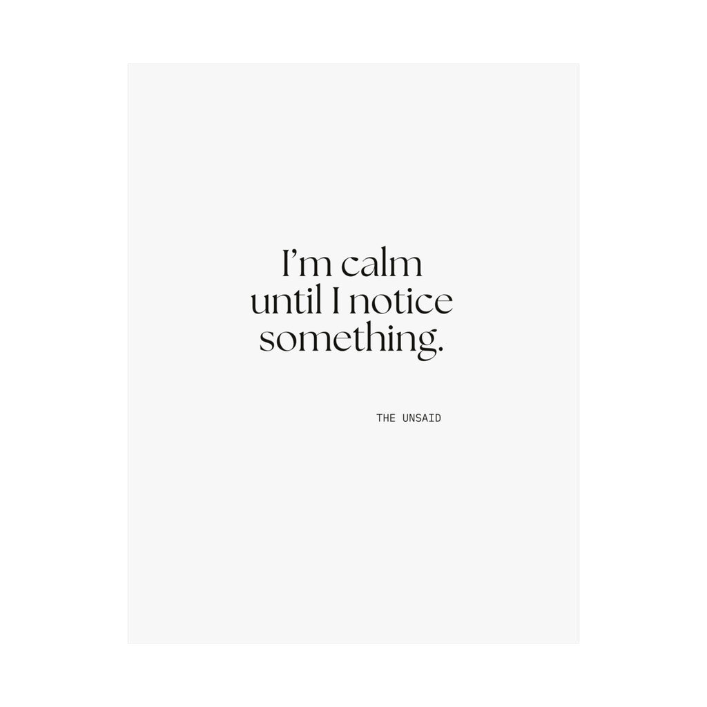 I’m calm until I notice something - Poster - For Overthinkers