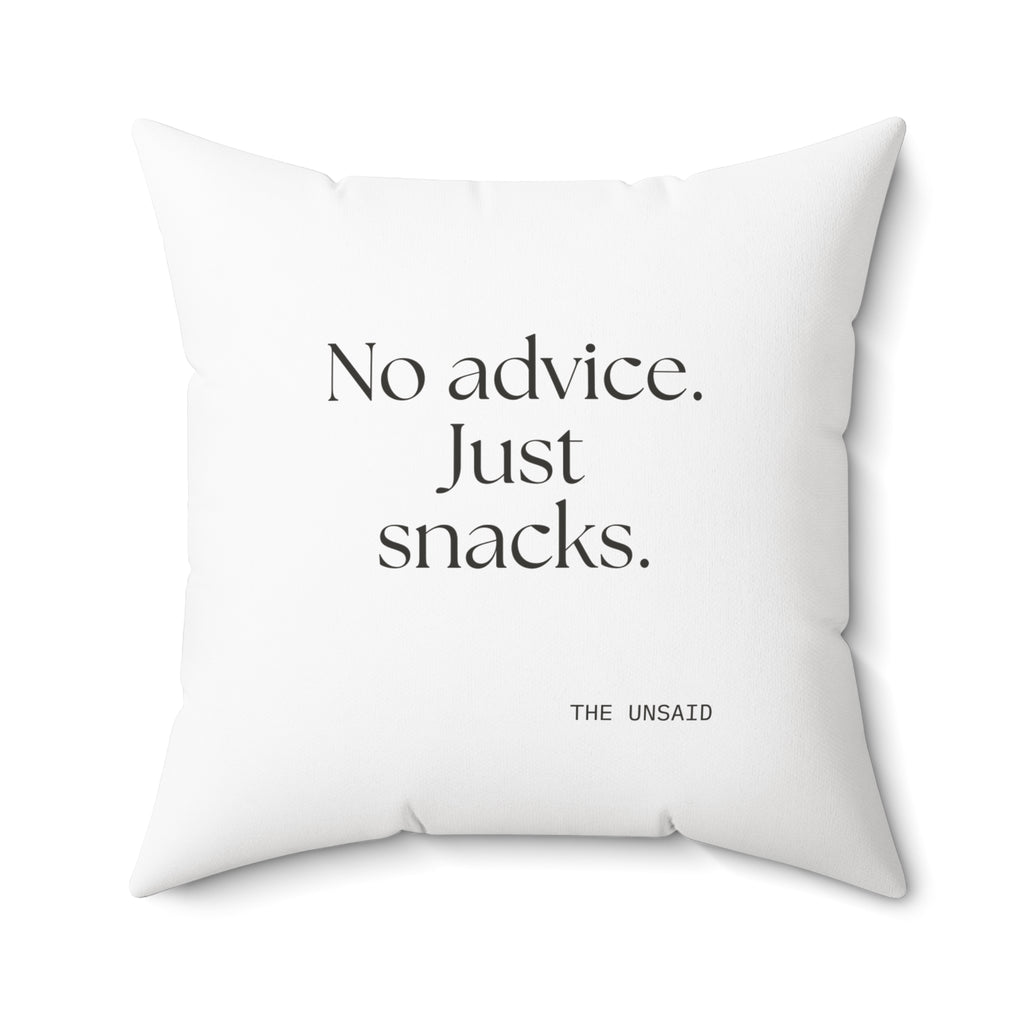 No advice. Just snacks - Throw Pillow - For Someone Who Stays