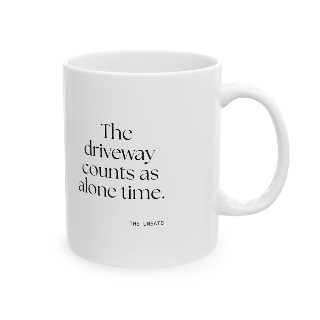 The driveway counts as alone time - Coffee Mug - For Quiet Minds