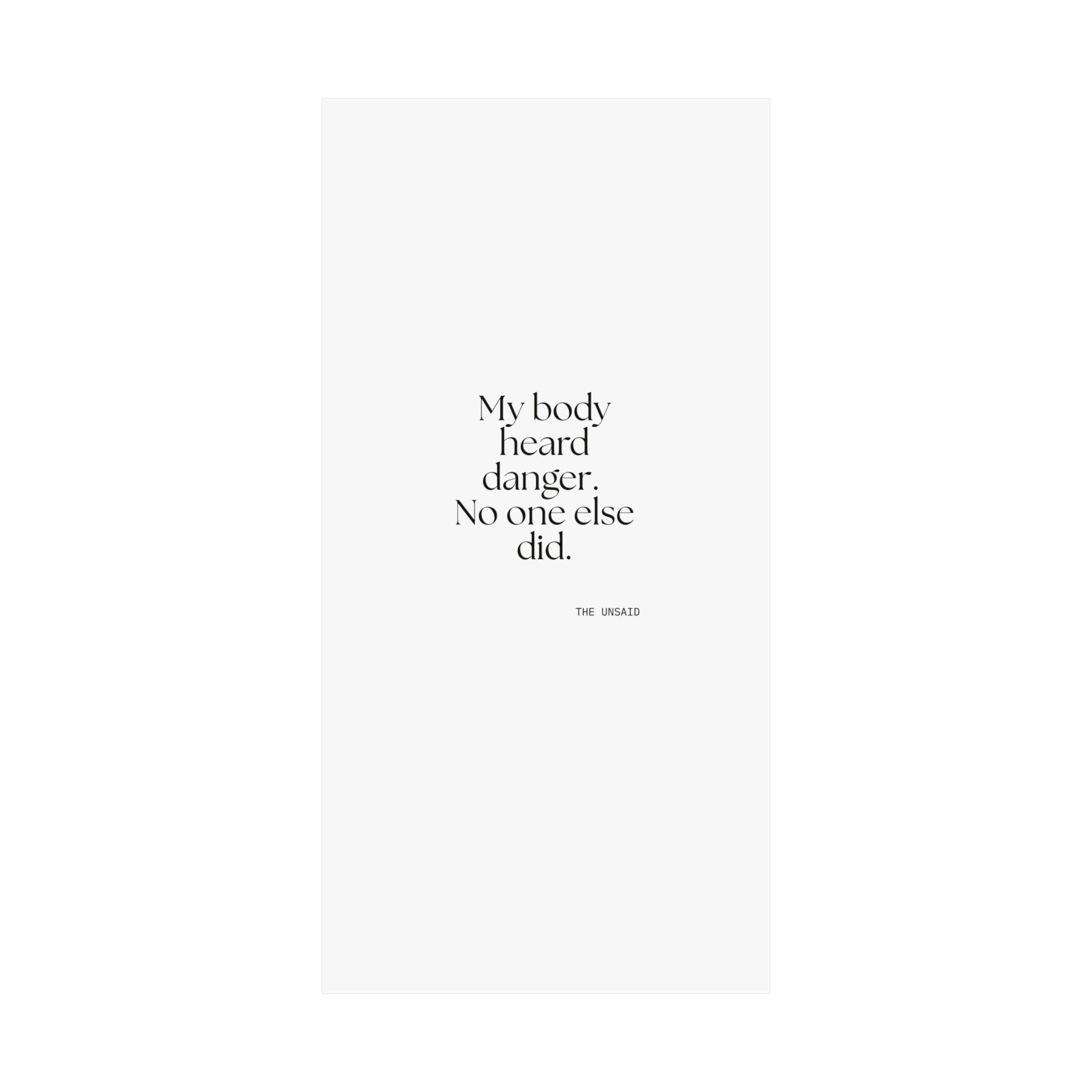 My body heard danger. No one else did - Poster - For Quiet Minds
