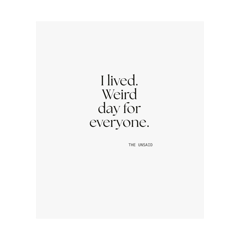 I lived. Weird day for everyone - Poster - For Introverts