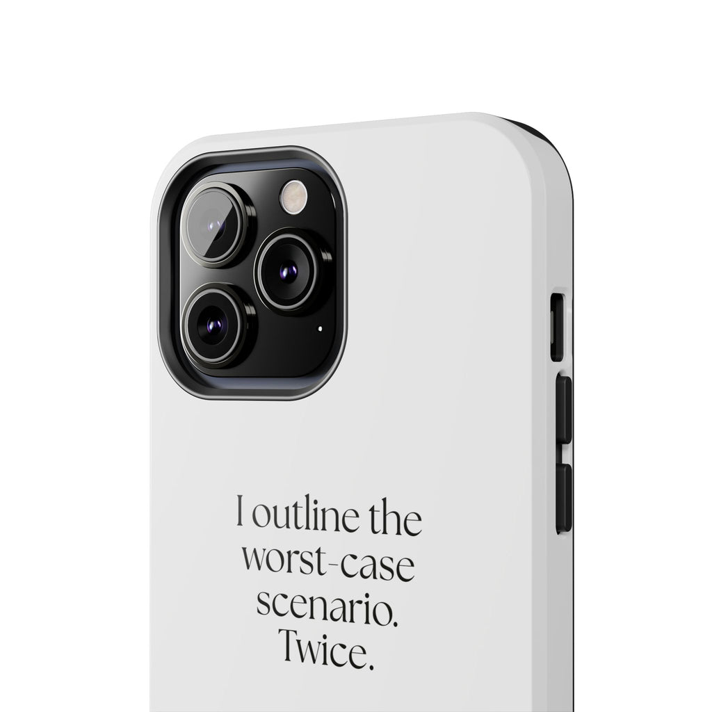 I outlined the worst-case scenario. Twice - Tough Phone Case - Dry Humor