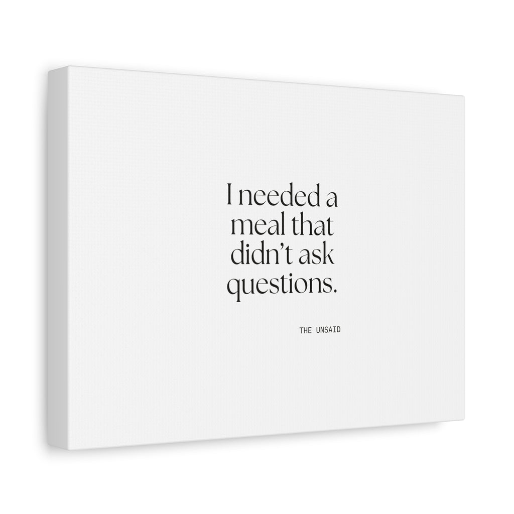 I needed a meal that didn’t ask questions - Canvas Print - Dry Humor