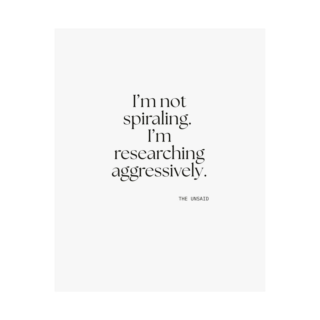 I’m not spiraling. I’m researching aggressively - Poster - For Overthinkers