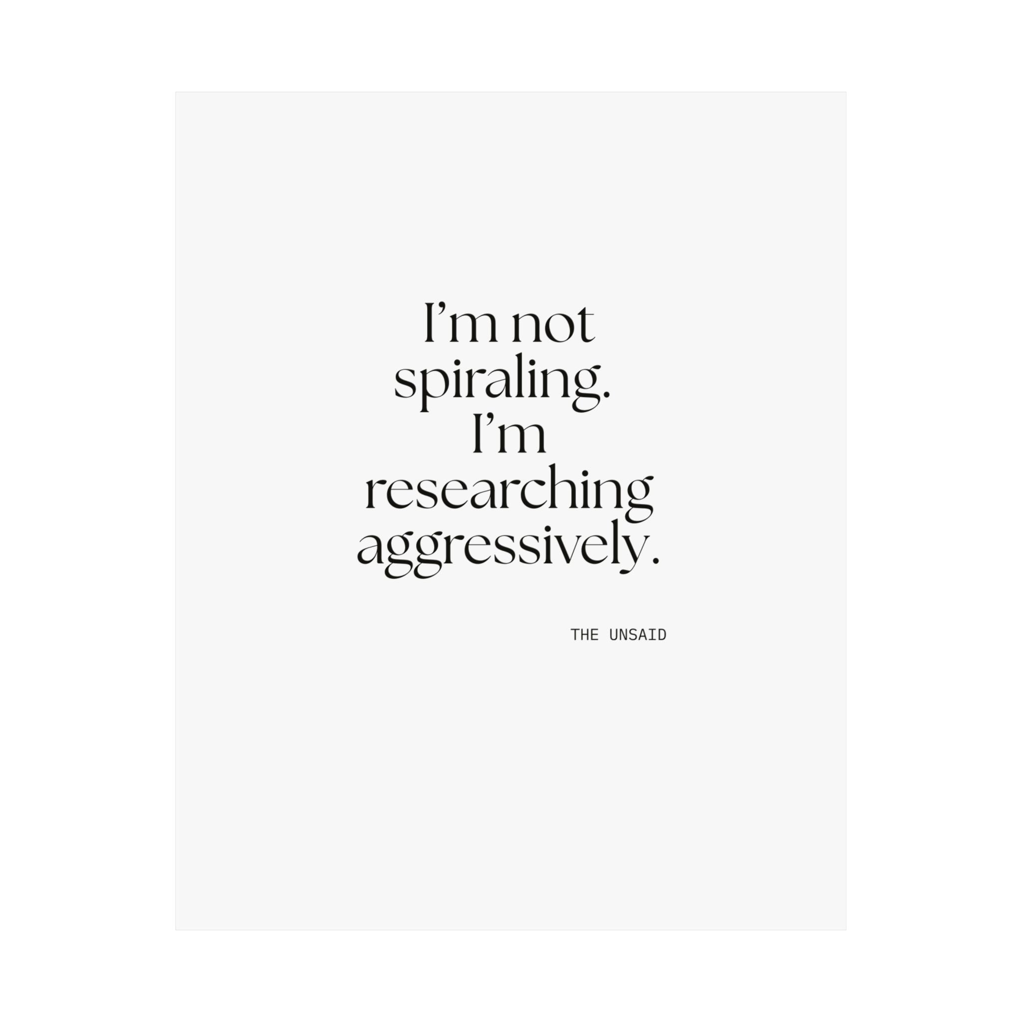 I’m not spiraling. I’m researching aggressively - Poster - For Overthinkers
