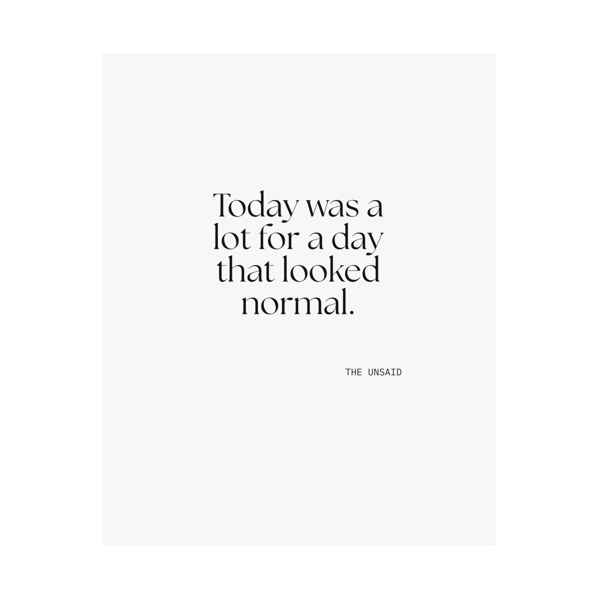 Today was a lot for a day that looked normal - Poster - For Tired Days
