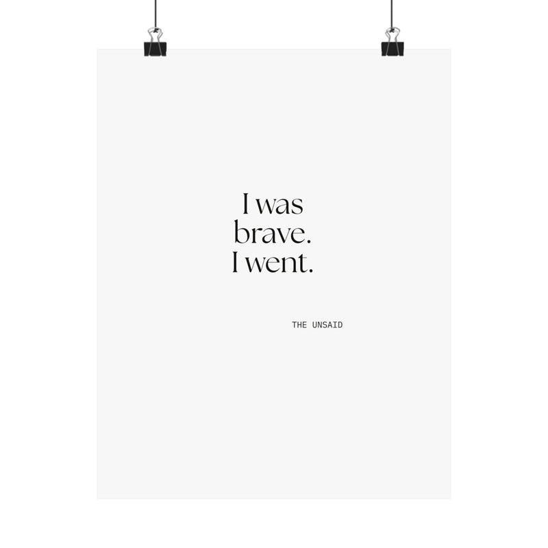 Poster — I was brave. I went.