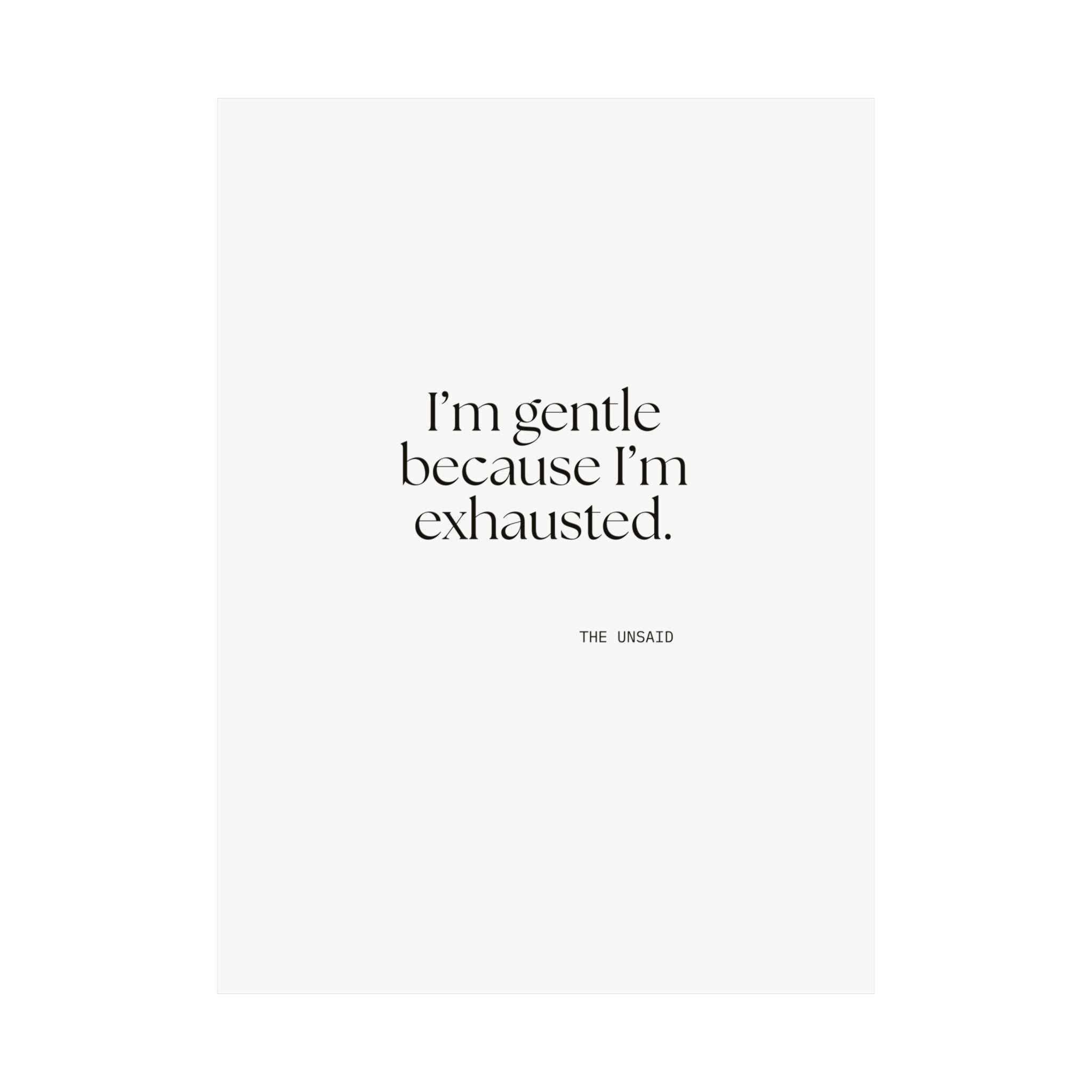 I’m gentle because I’m exhausted - Poster - Dry Humor