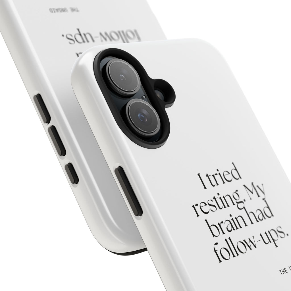 I tried resting. My brain had follow-ups - Tough Phone Case - For Overthinkers