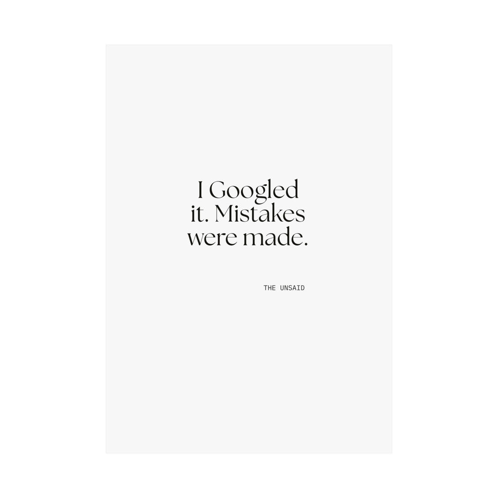 I Googled it. Mistakes were made - Poster - For Overthinkers