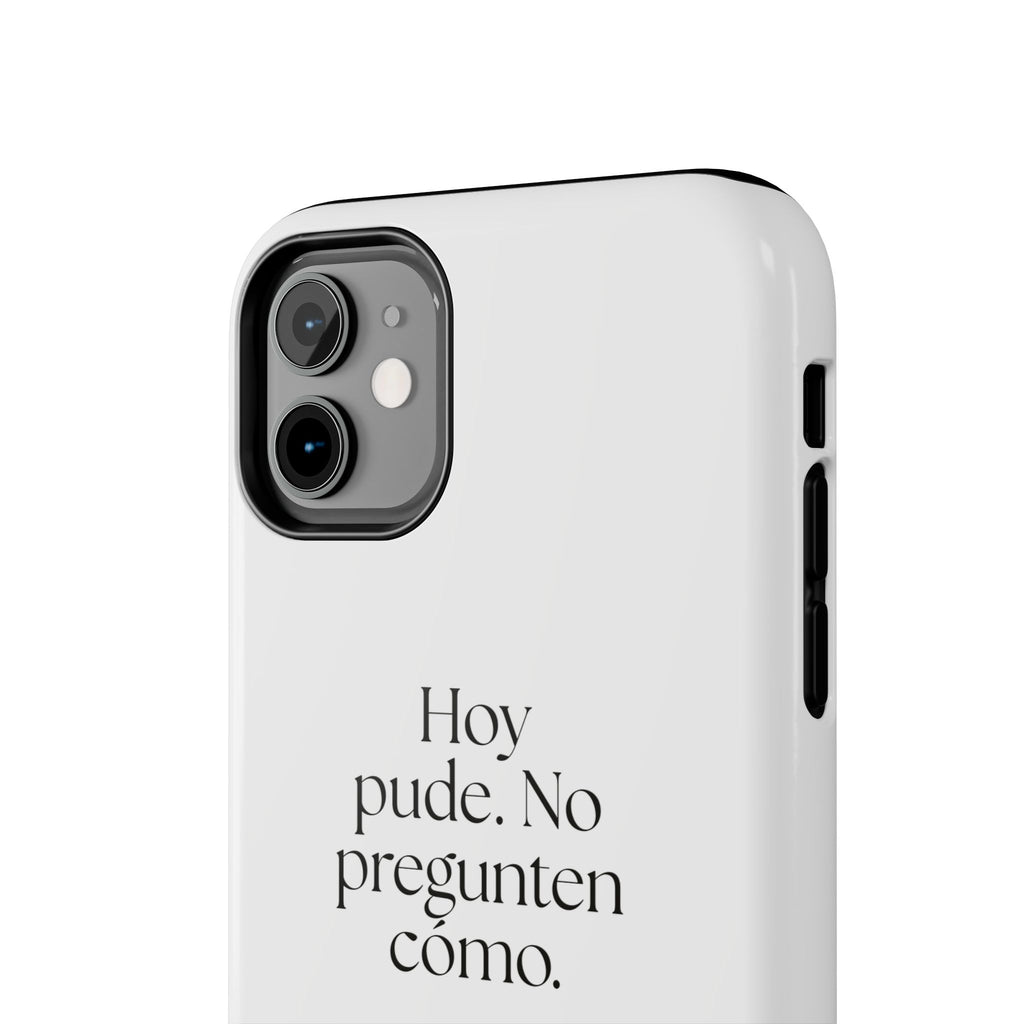Hoy pude. No pregunten cómo - Tough Phone Case - En Español
