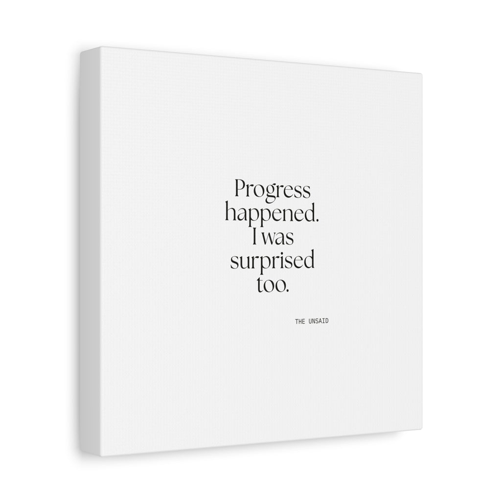 Progress happened. I was surprised too - Canvas Print - Dry Humor