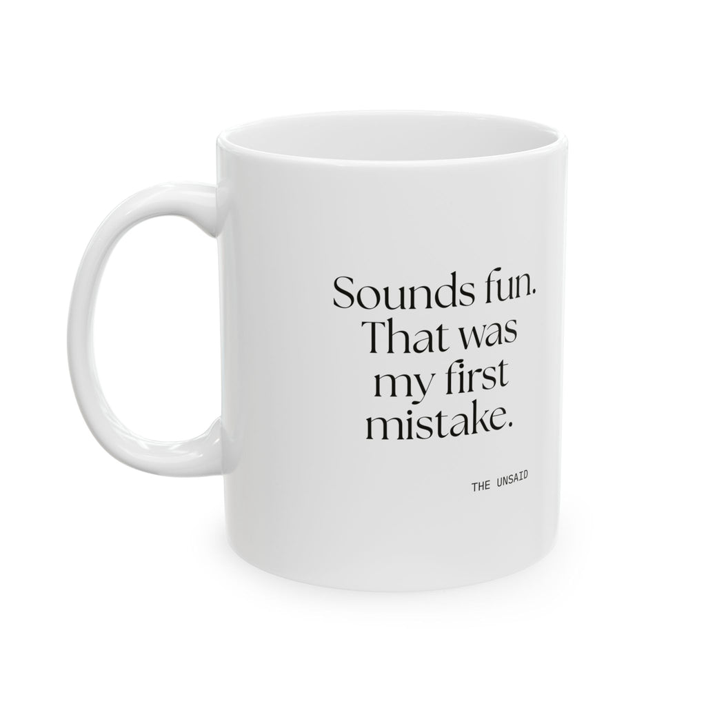Sounds fun. That was my first mistake - Coffee Mug - For Introverts