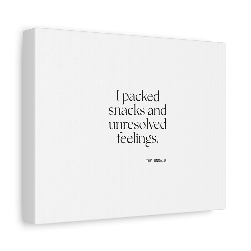 I packed snacks and unresolved feelings - Canvas Print - Dry Humor