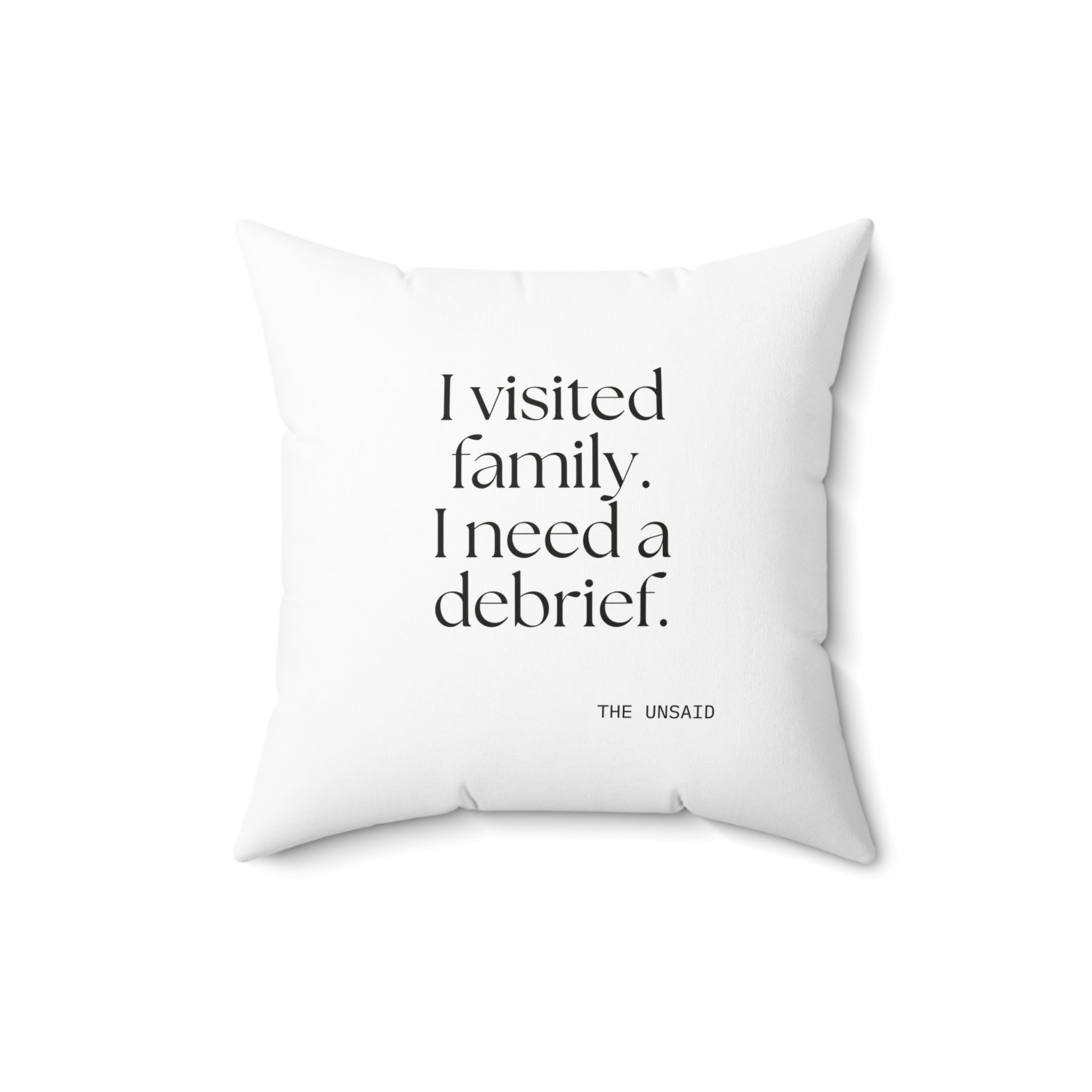 I visited family. I need a debrief - Throw Pillow - For Someone Who Stays
