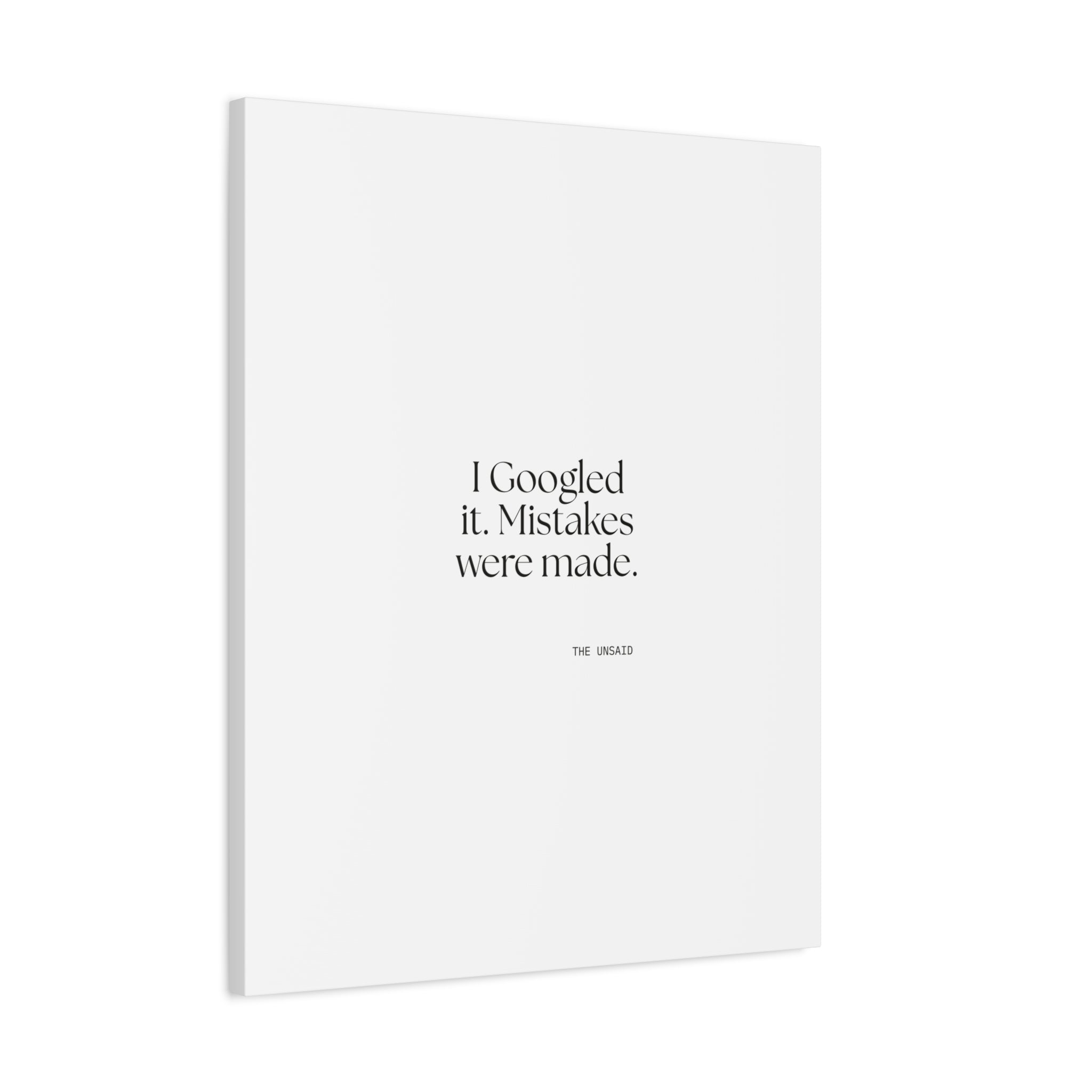I Googled it. Mistakes were made - Canvas Print - For Overthinkers