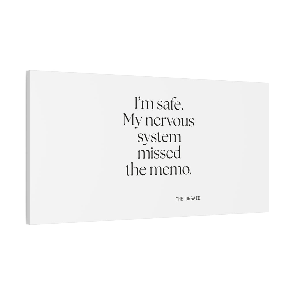 I’m safe. My nervous system missed the memo - Canvas Print - For Quiet Minds