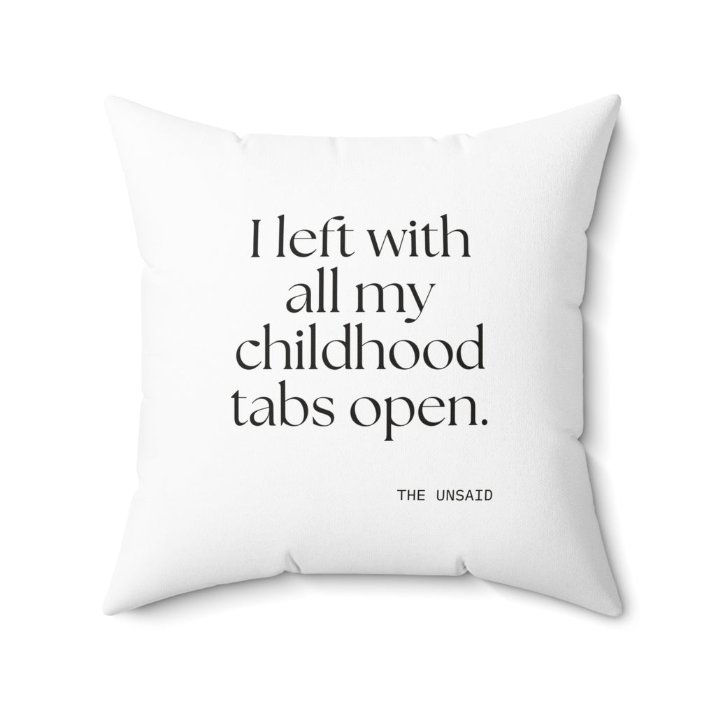 I left with all my childhood tabs open - Throw Pillow - For Someone Who Stays