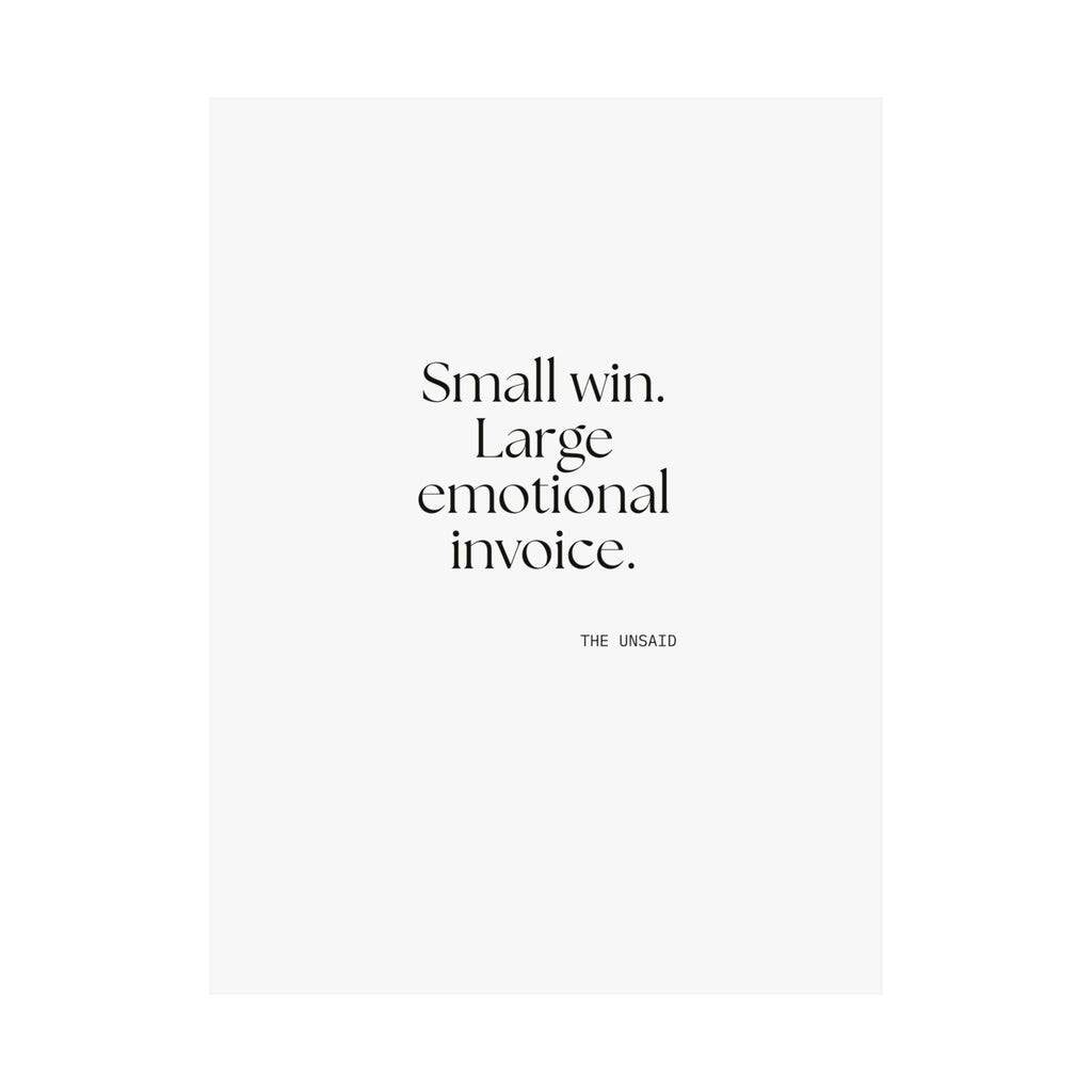 Small win. Large emotional invoice - Poster - Dry Humor