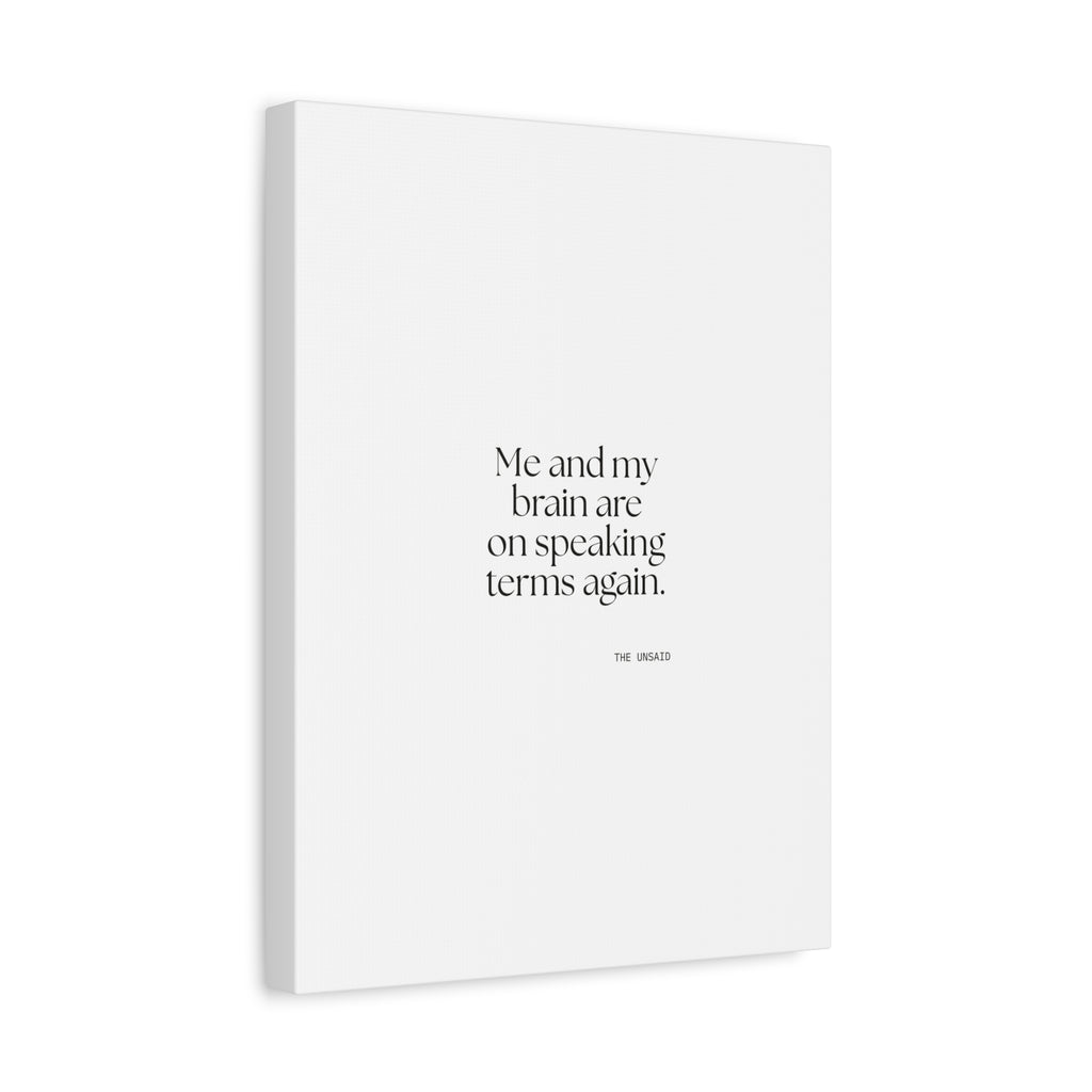 Me and my brain are on speaking terms again - Canvas Print - Dry Humor