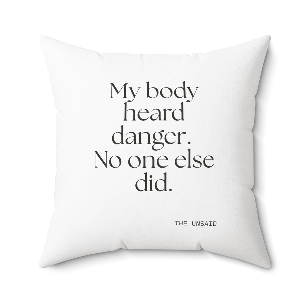 My body heard danger. No one else did - Throw Pillow - For Quiet Minds