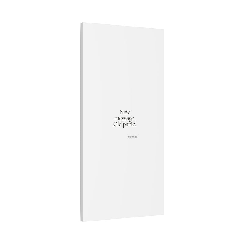 Canvas Print — New message. Old panic.