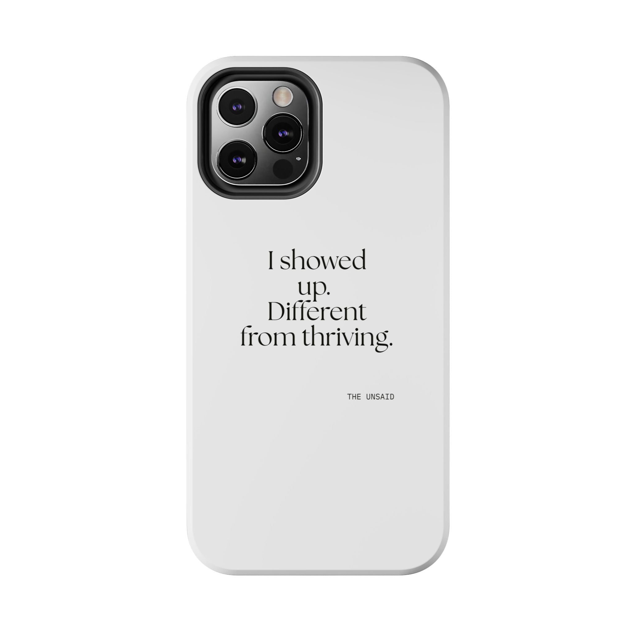 I showed up. Different from thriving - Tough Phone Case - Dry Humor