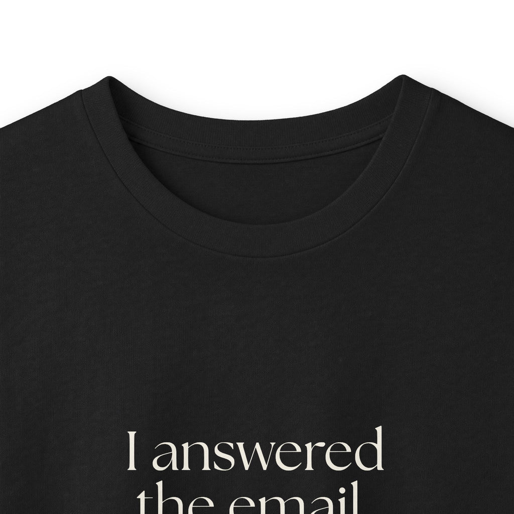 I answered the email. Heroism varies - Long Sleeve Shirt - Dry Humor