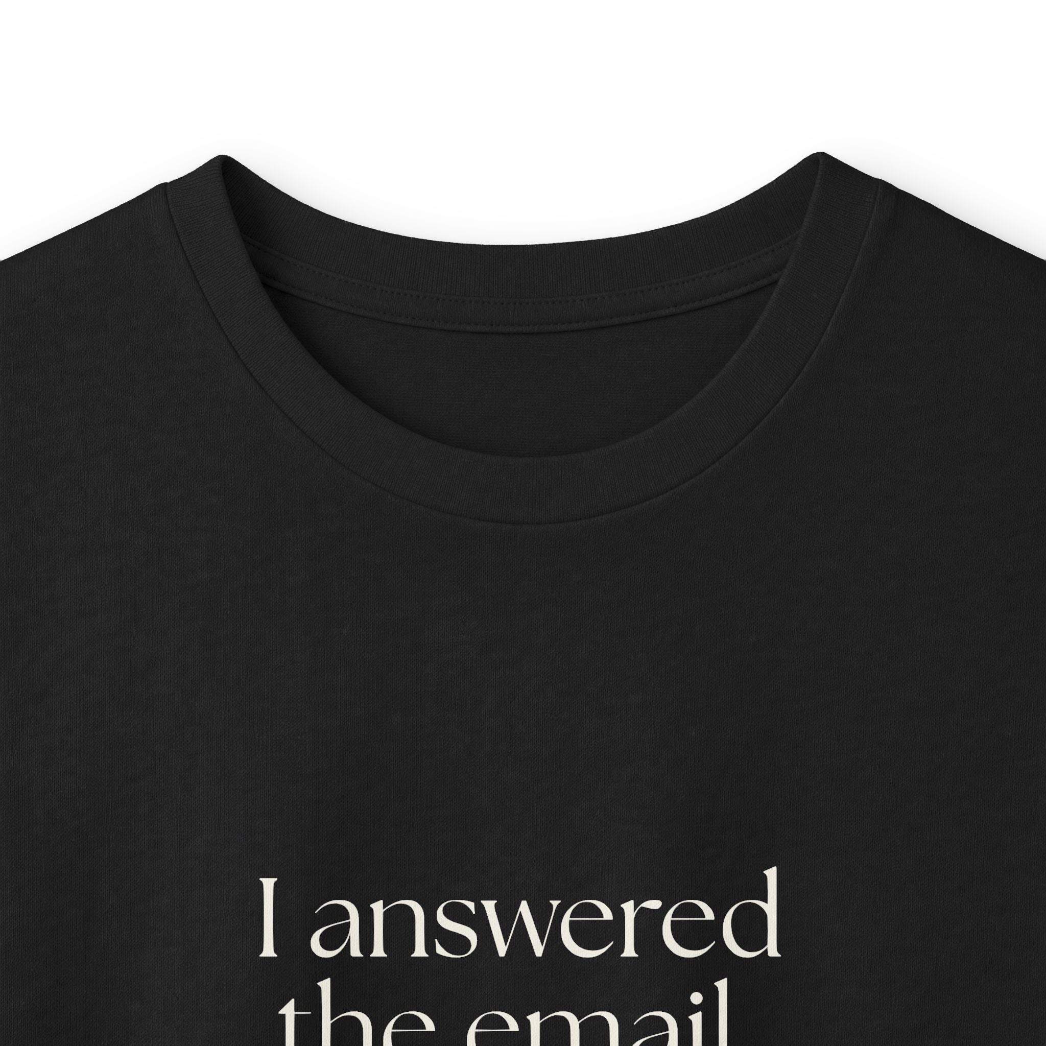 I answered the email. Heroism varies - Long Sleeve Shirt - Dry Humor
