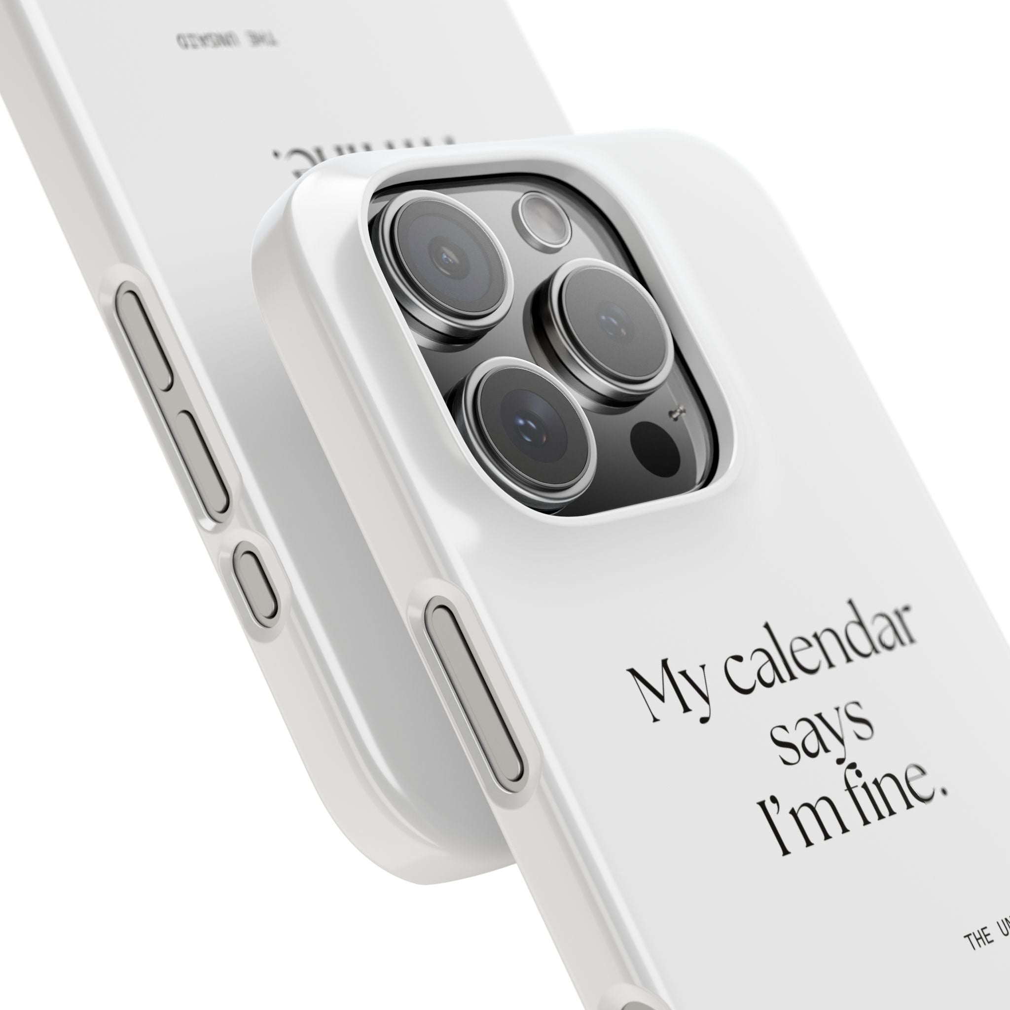 My calendar says I’m fine - Phone Case - For Tired Days