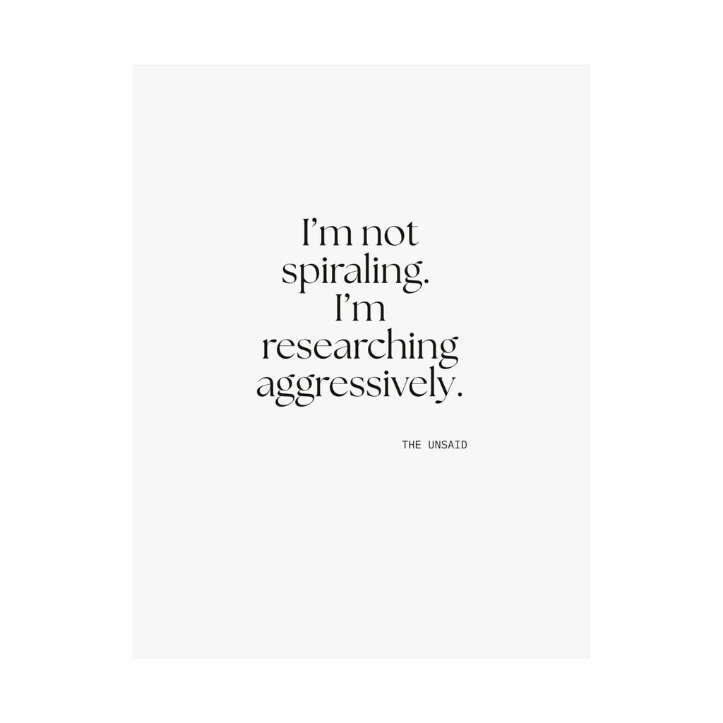 I’m not spiraling. I’m researching aggressively - Poster - For Overthinkers