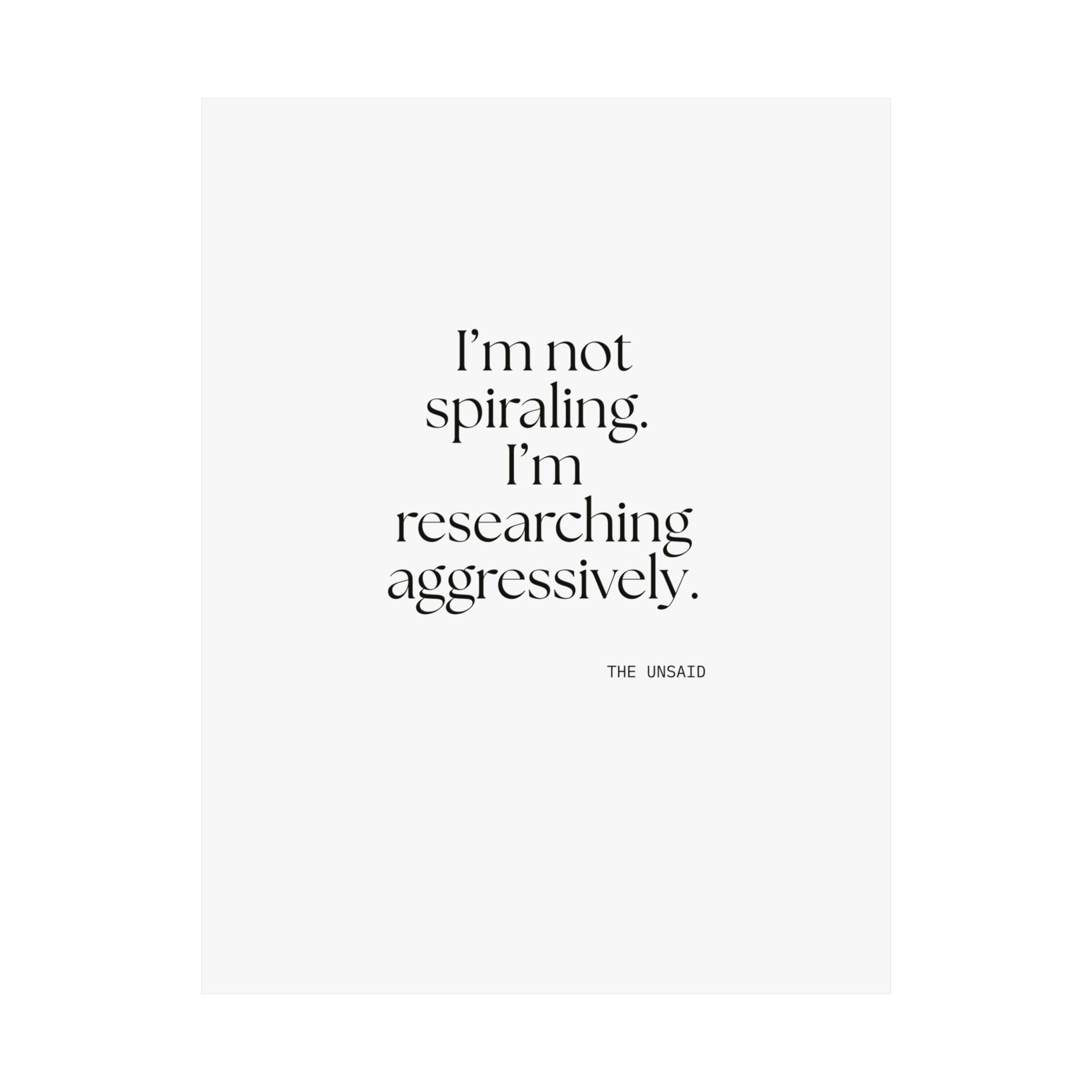 I’m not spiraling. I’m researching aggressively - Poster - For Overthinkers
