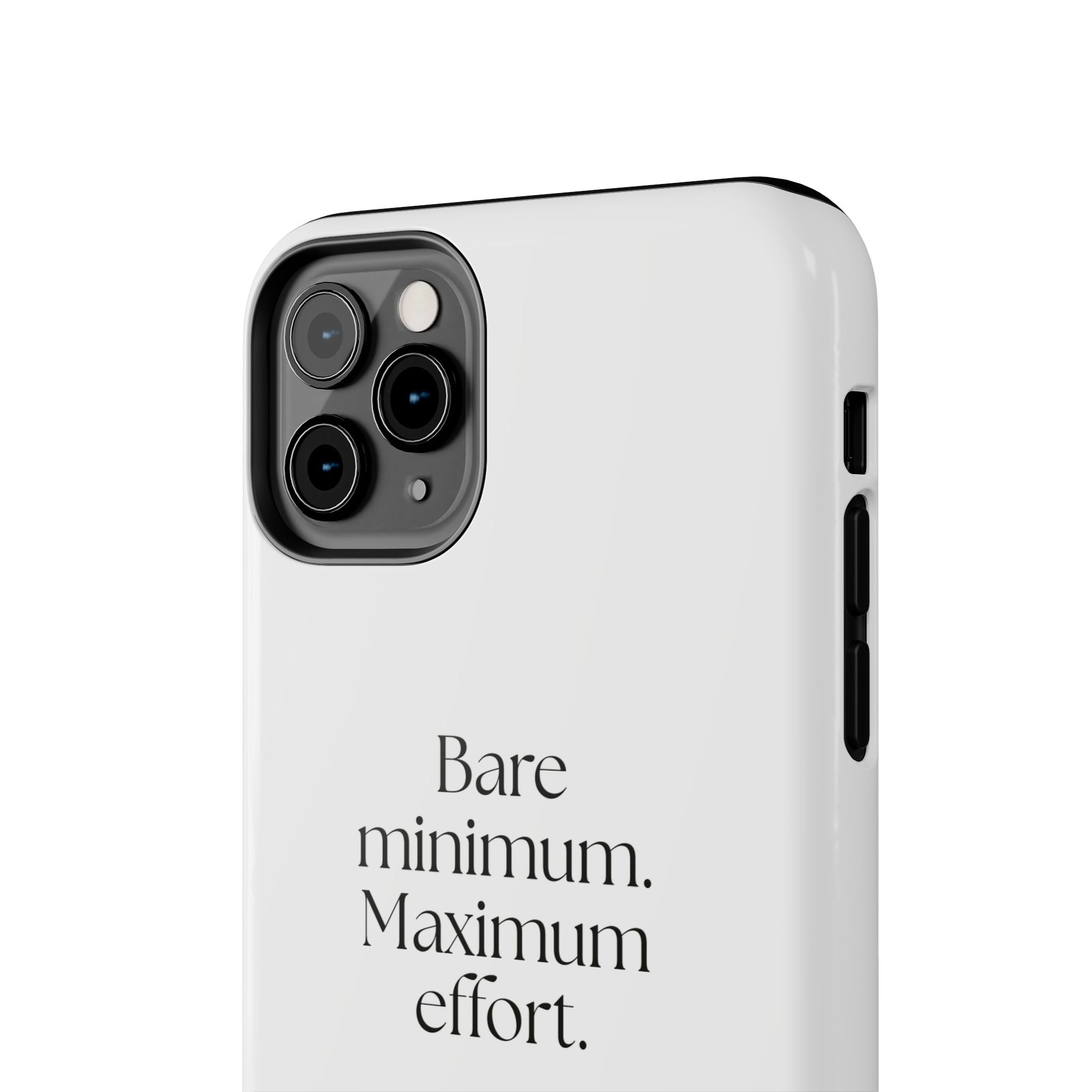 Bare minimum. Maximum effort - Tough Phone Case - Dry Humor