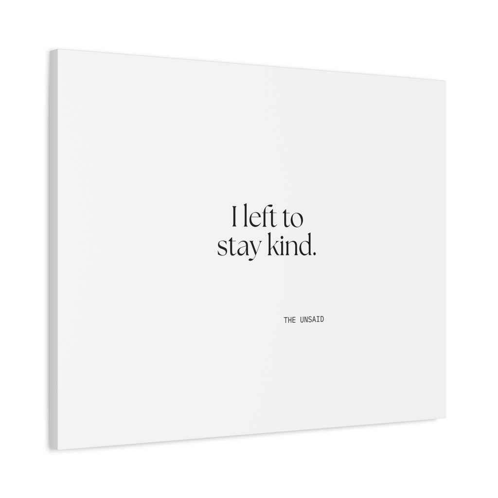I left to stay kind - Canvas Print - For Introverts