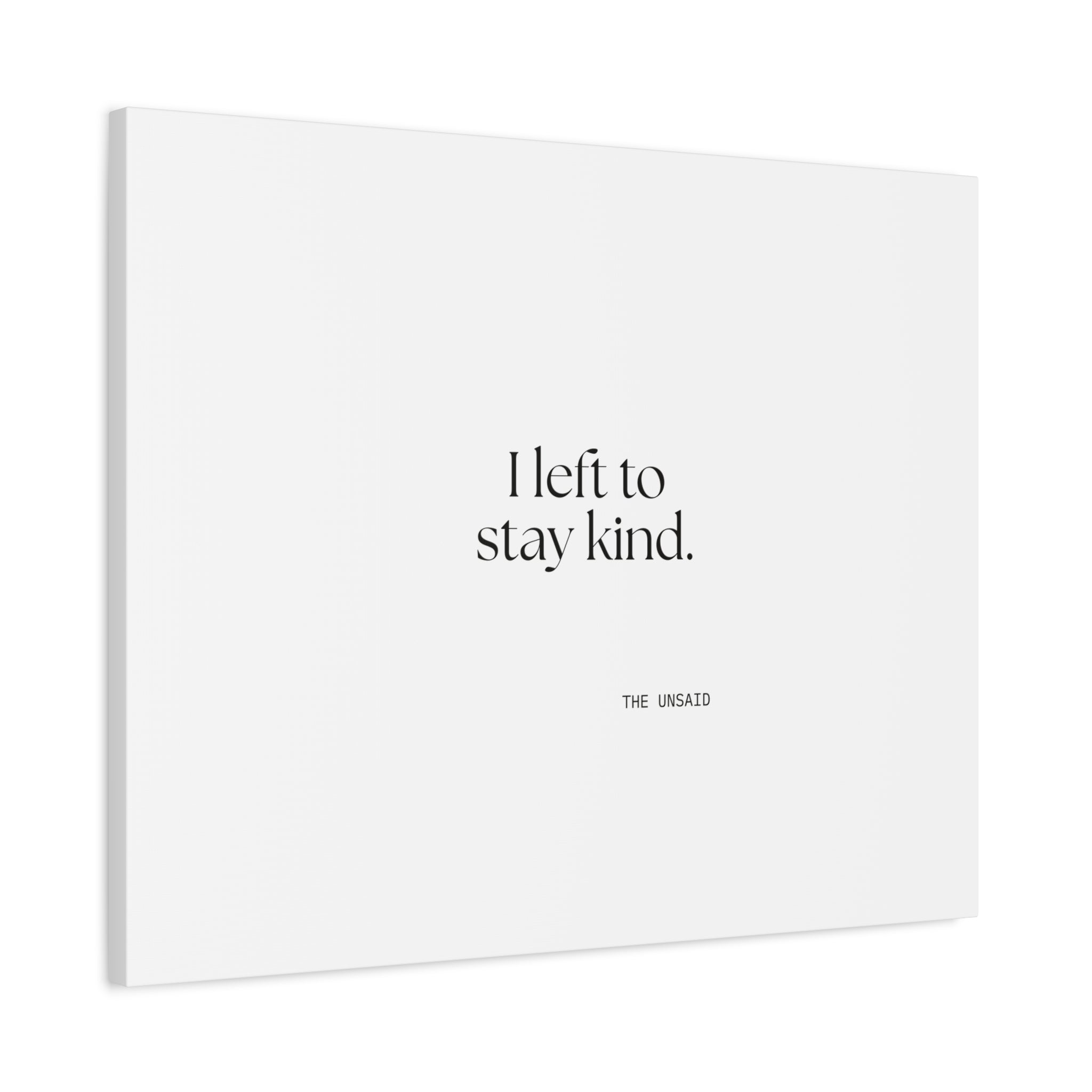 I left to stay kind - Canvas Print - For Introverts