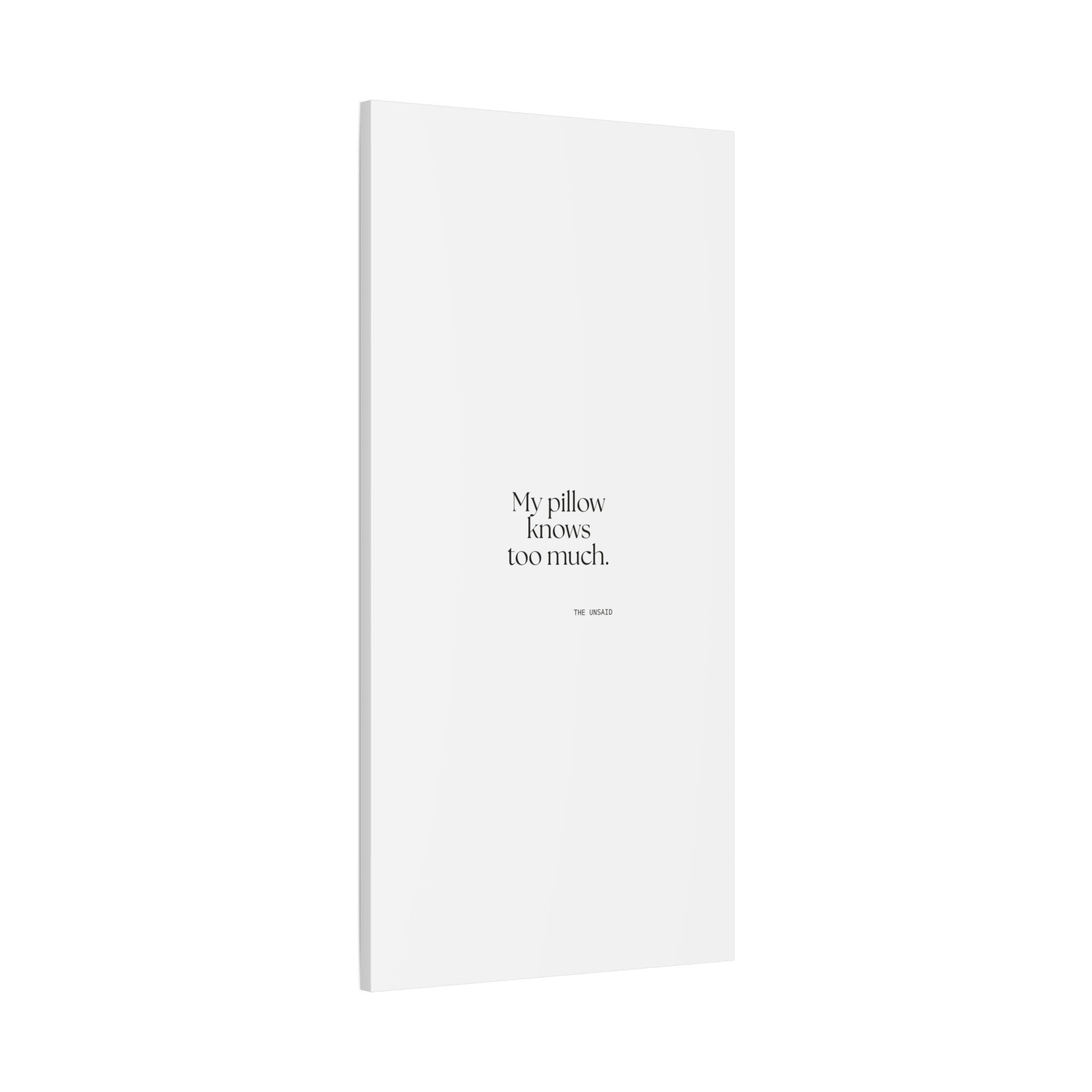 My pillow knows too much - Canvas Print - For Overthinkers