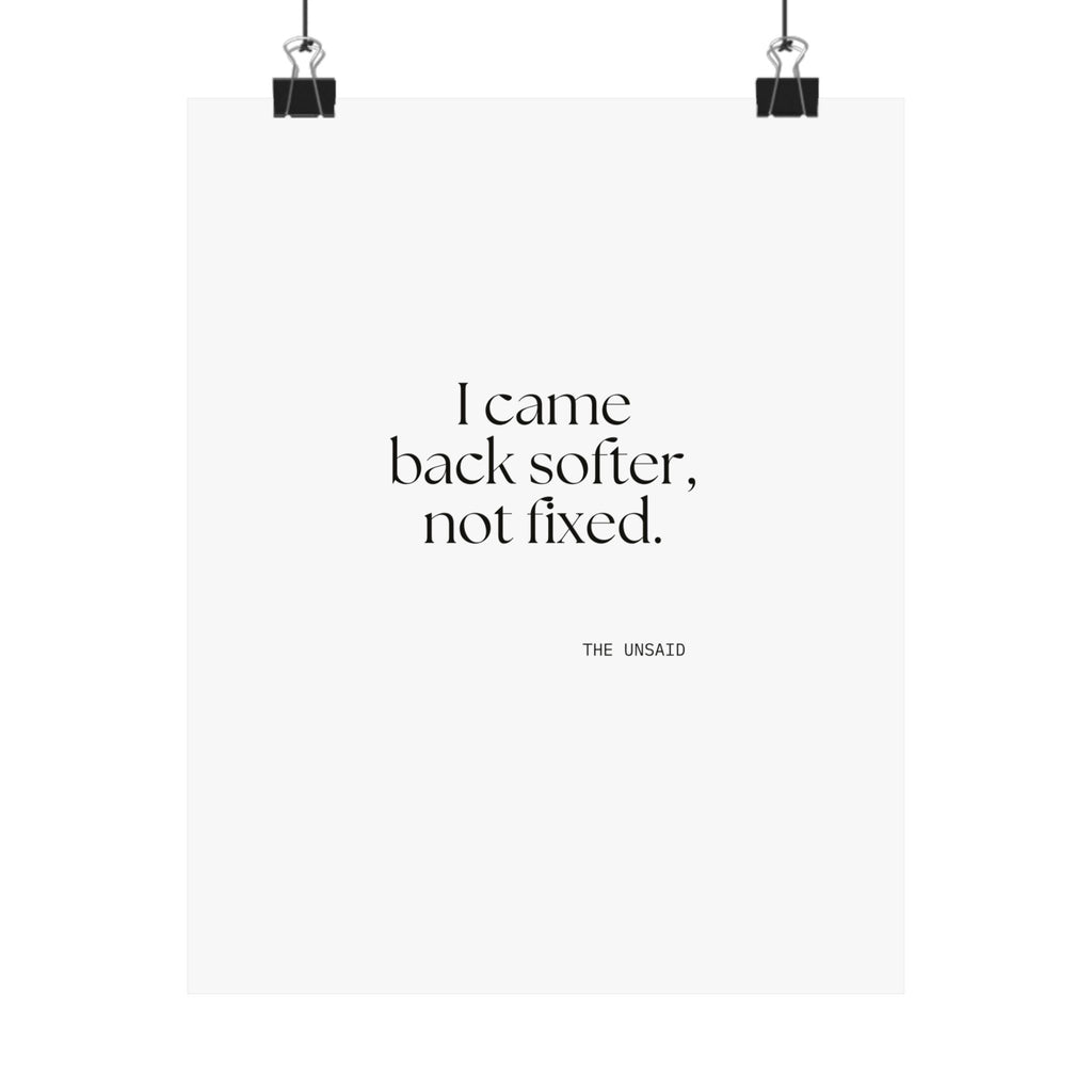 I came back softer, not fixed - Poster - Dry Humor