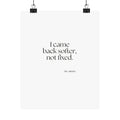 I came back softer, not fixed - Poster - Dry Humor