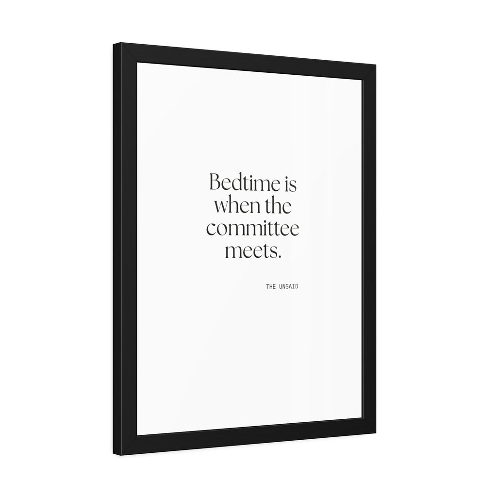 Bedtime is when the committee meets - Framed Print - For Overthinkers