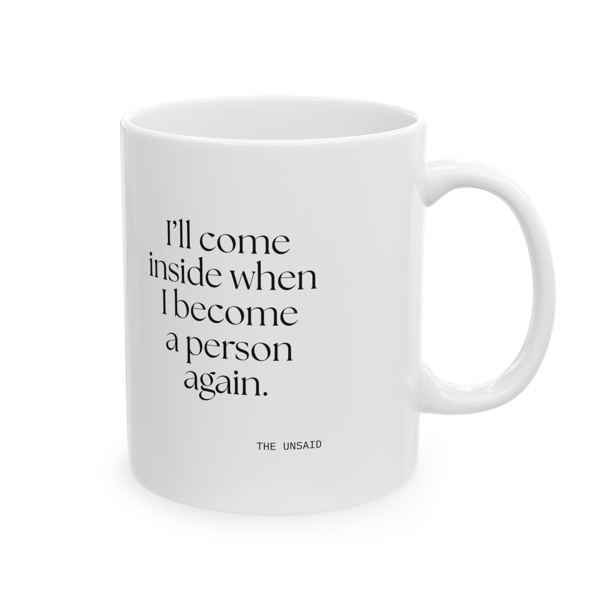 I’ll come inside when I become a person again - Coffee Mug - For Quiet Minds