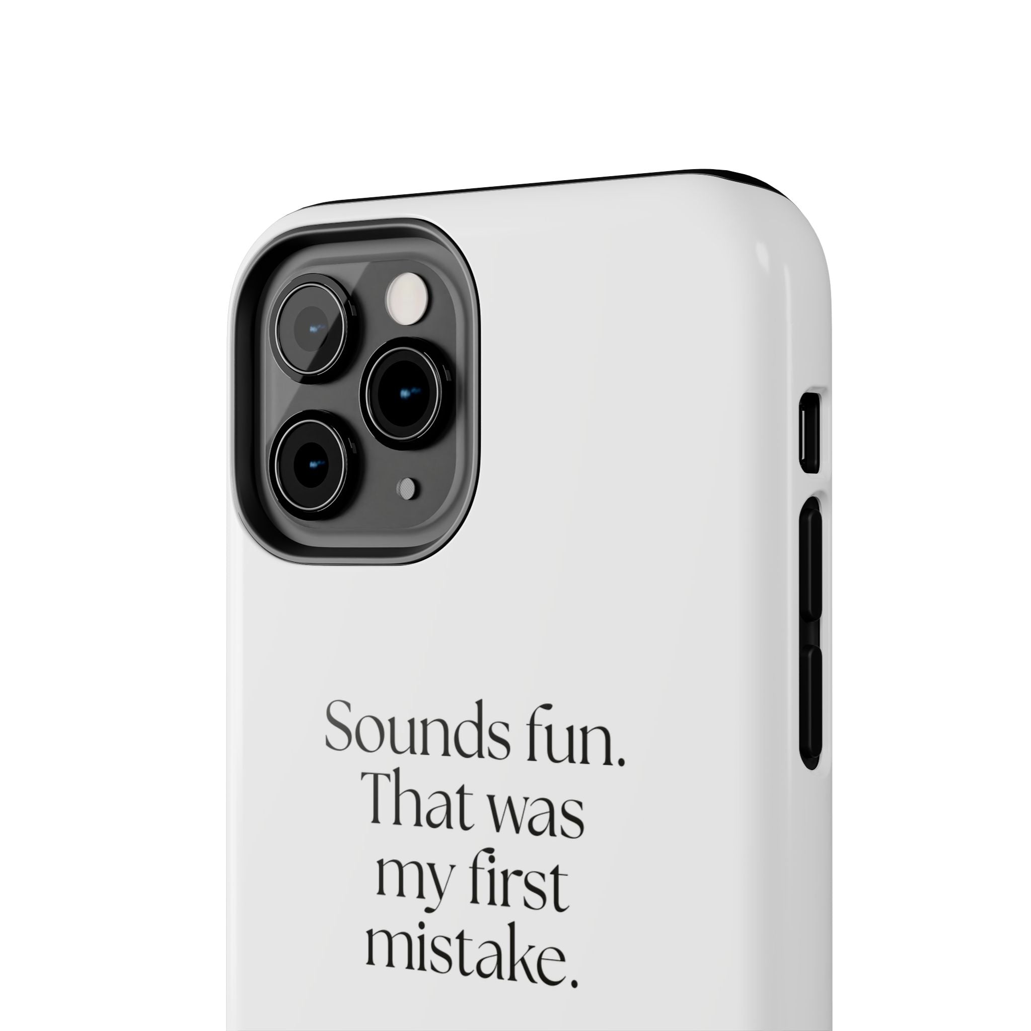 Sounds fun. That was my first mistake - Tough Phone Case - For Introverts