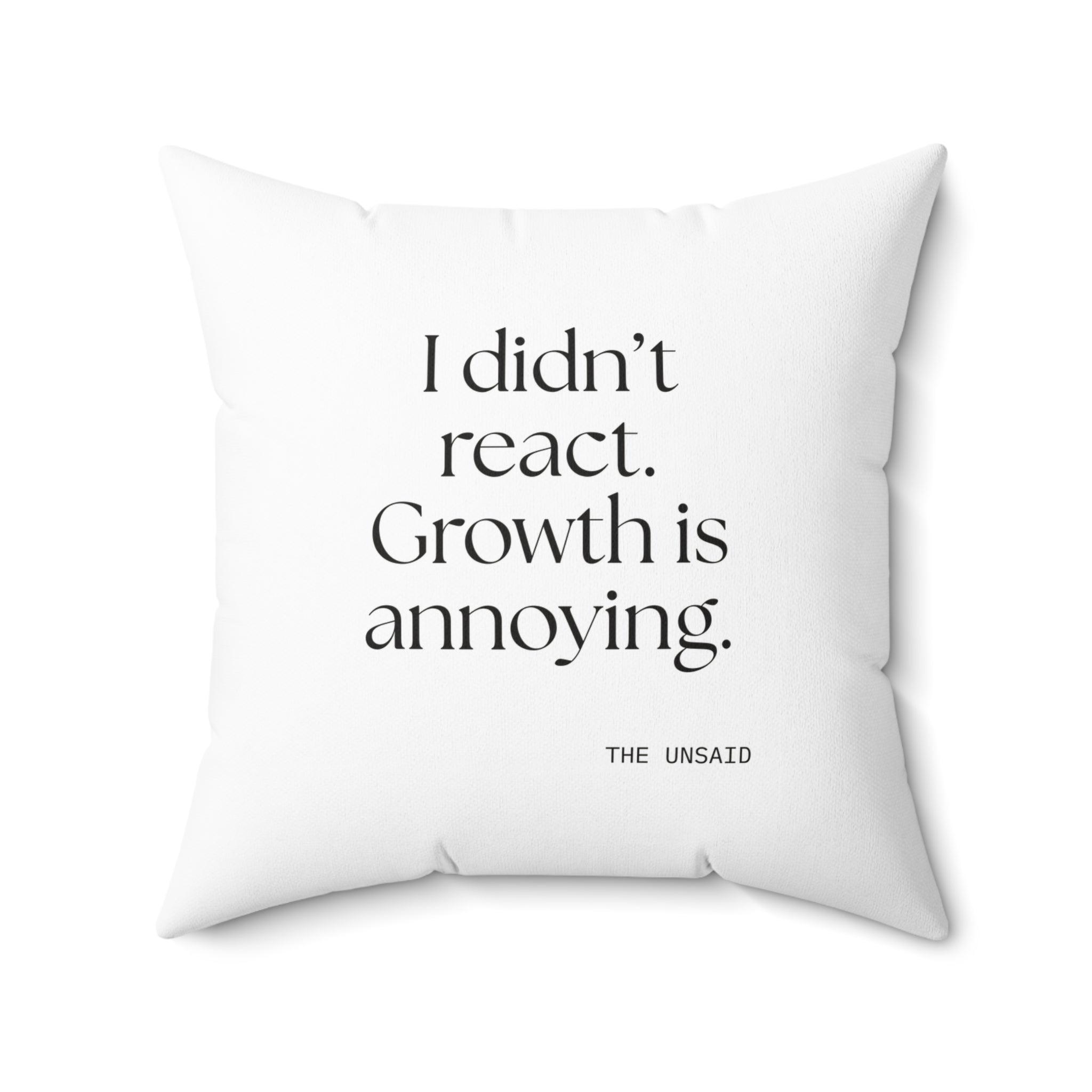 I didn’t react. Growth is annoying - Throw Pillow - Dry Humor