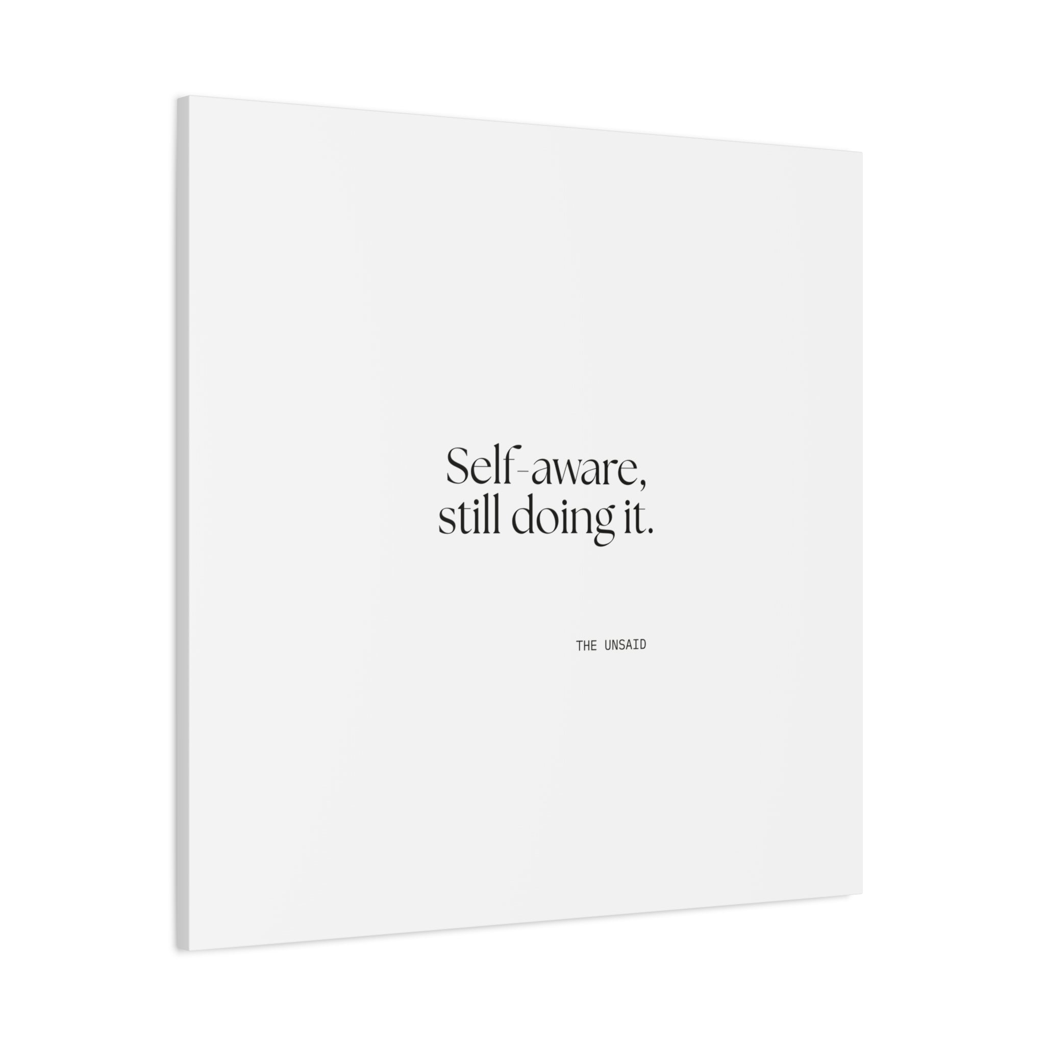 Self-aware, still doing it - Canvas Print - Dry Humor