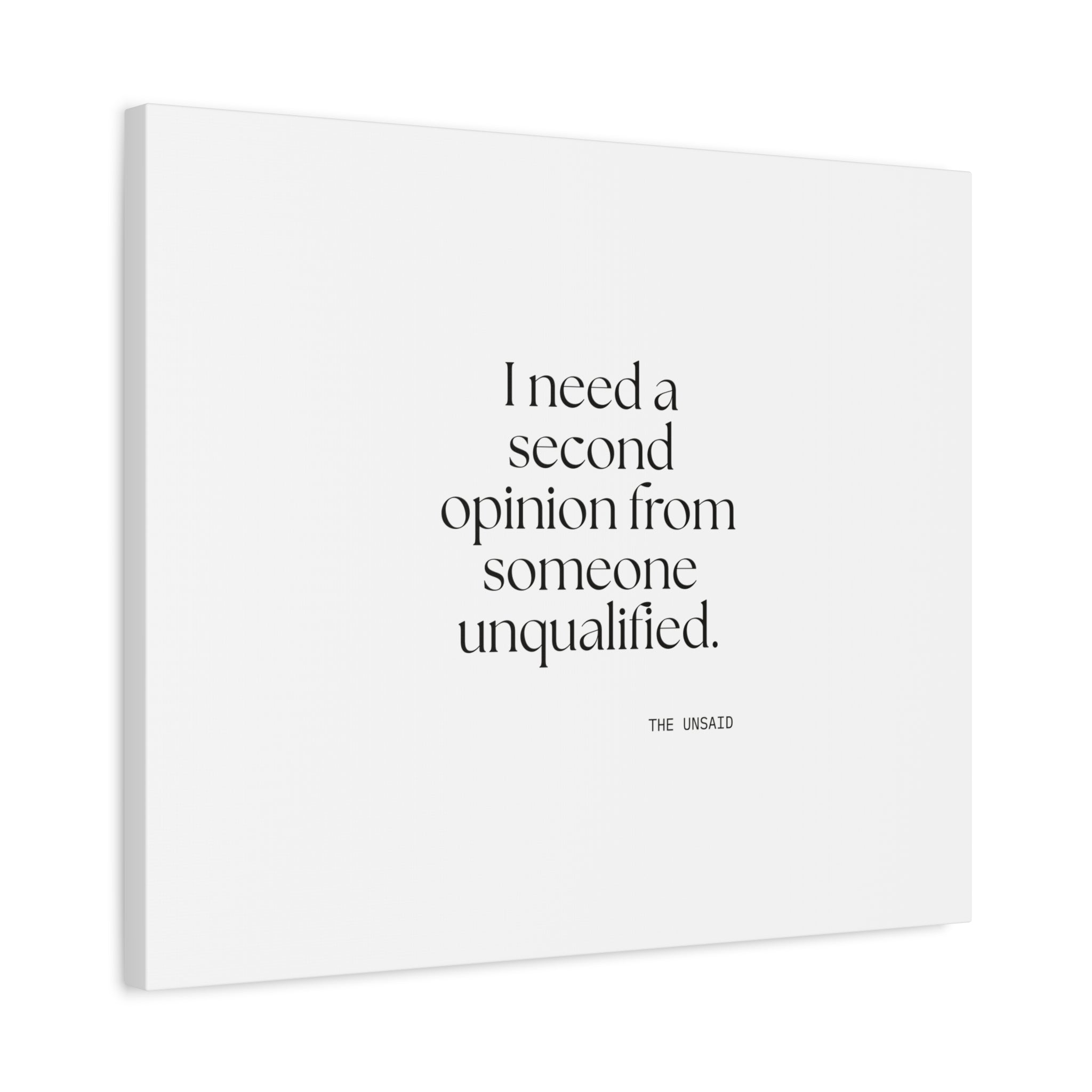 I need a second opinion from someone unqualified - Canvas Print - For Overthinkers