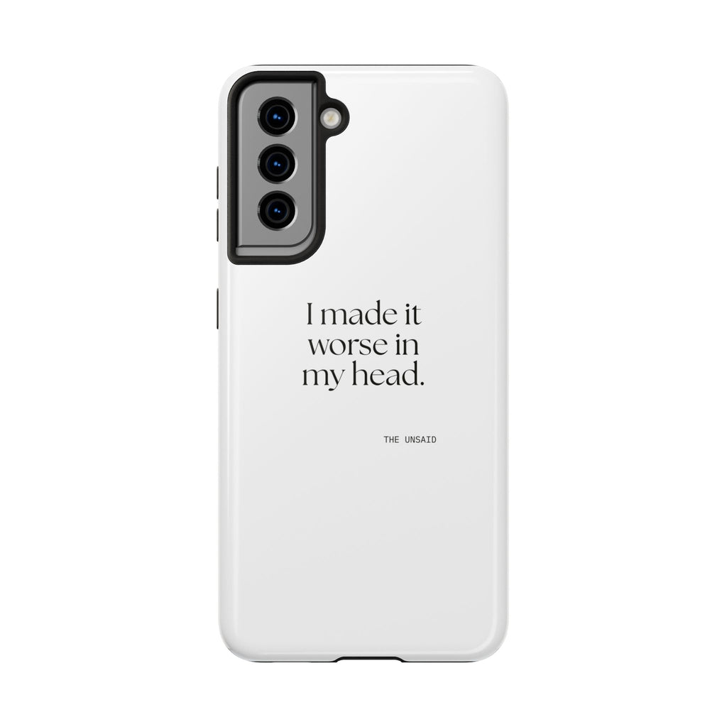 I made it worse in my head - Tough Phone Case - For Overthinkers
