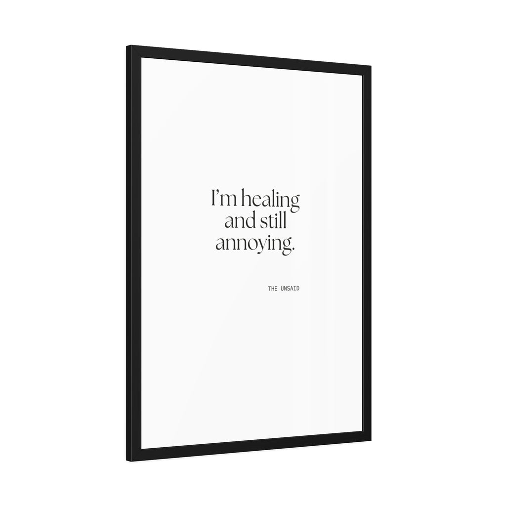 I’m healing and still annoying - Framed Print - Dry Humor
