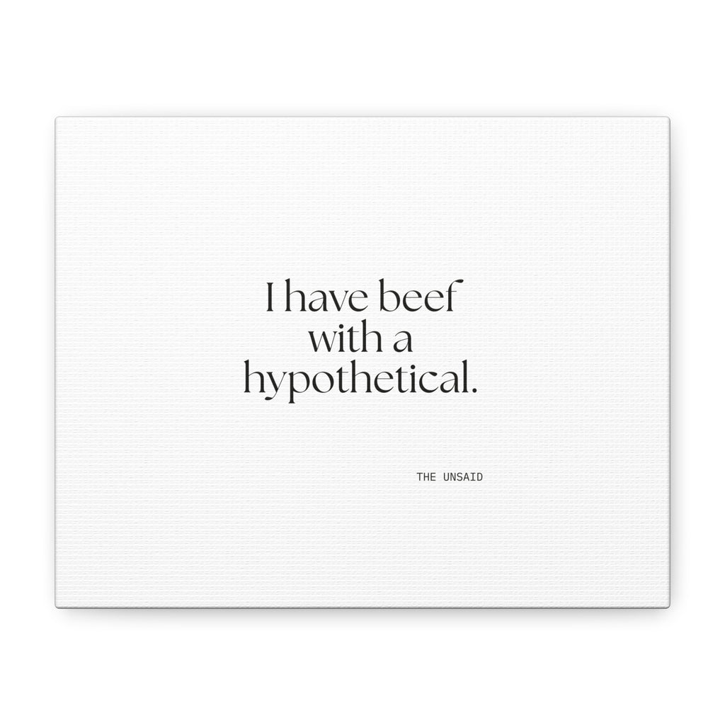 I have beef with a hypothetical - Canvas Print - For Overthinkers